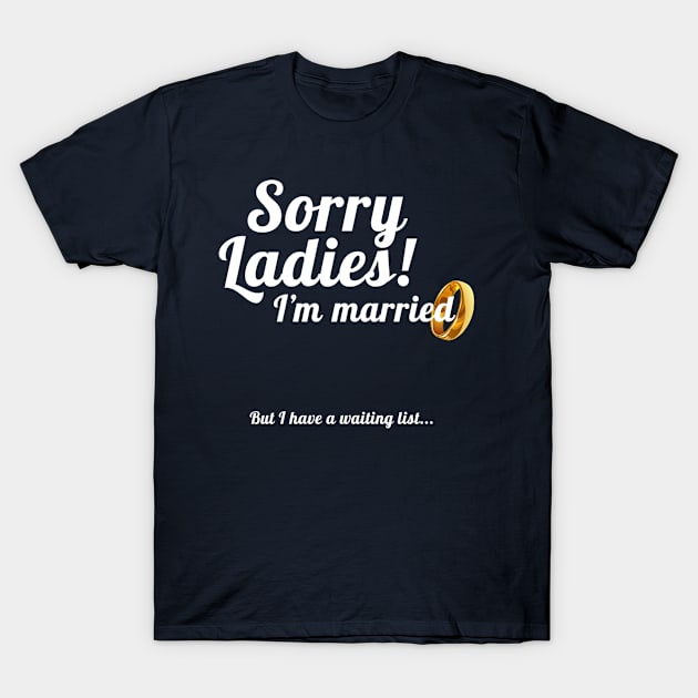 Sorry Ladies... T-Shirt by AndrewChristensen